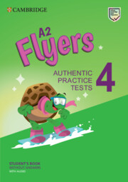 A2 Flyers 4 Student's Book without Answers with Audio : Authentic Practice Tests
